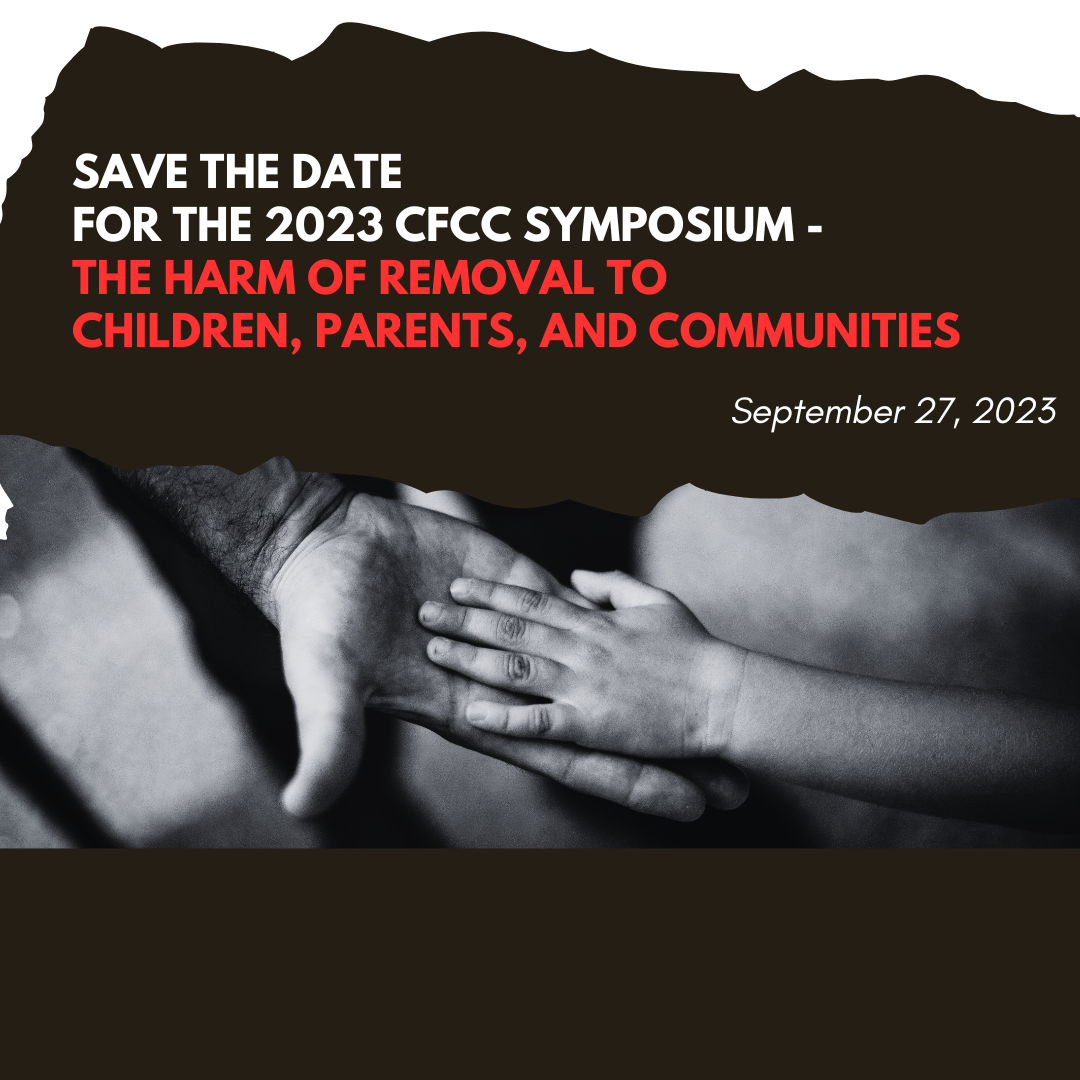 CFCC 2023 Symposium - The Harm of Removal to Children, Parents, and Communities